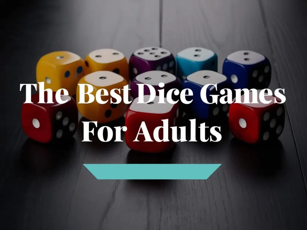 The Ten Best Dice Games for Adults